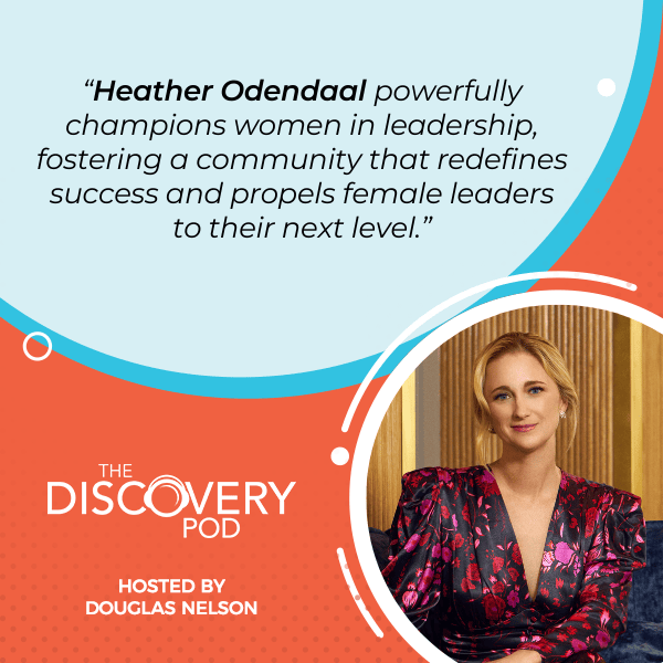 The Discovery Pod | Heather Odendaal | Women In Leadership