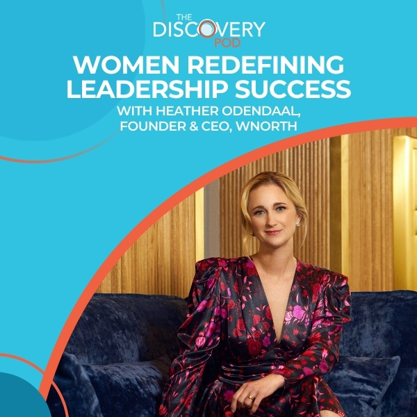The Discovery Pod | Heather Odendaal | Women In Leadership