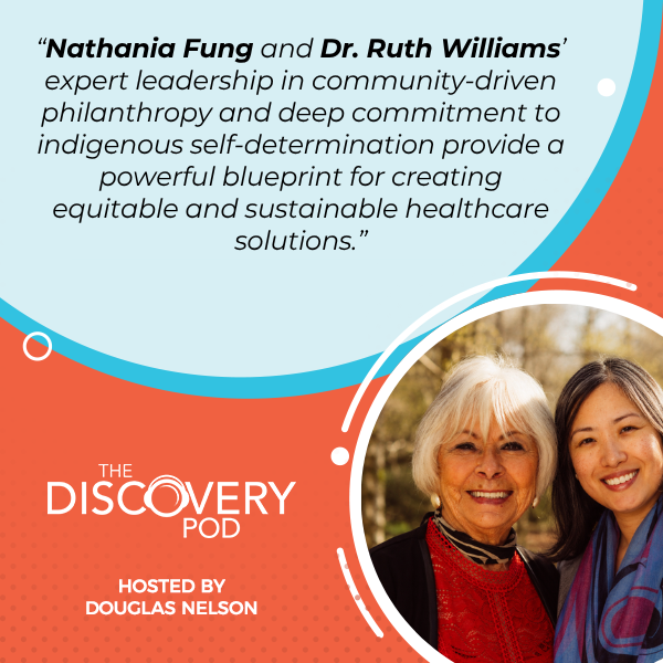 Discovery Pod | Nathania Fung and Dr. Ruth Williams | First Nations Health Foundation