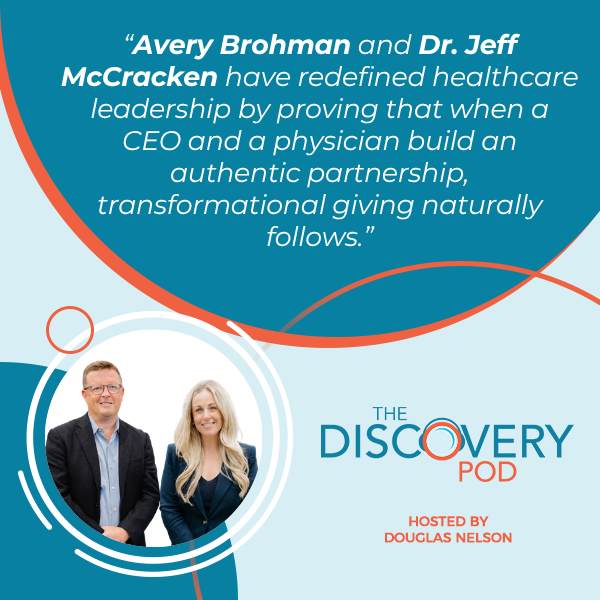 Discovery Pod | Avery Brohman and Dr. Jeff McCracken | CEO-Physician Partnership